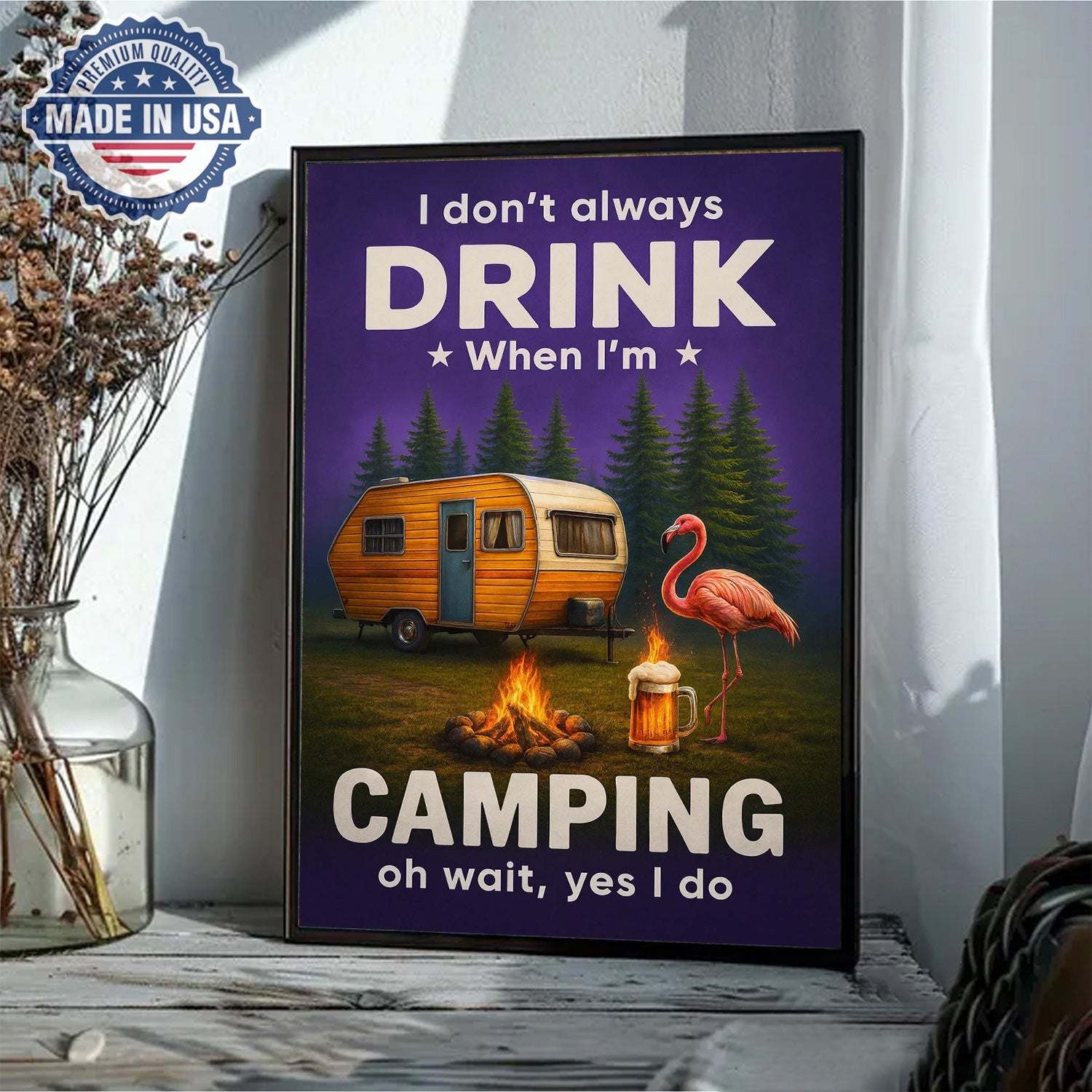Funny Camping Drinking Canvas – “I Don’t Always Drink When I’m Camping… Oh Wait, Yes I Do” Camper Wall Art