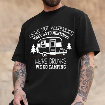 Funny Camping T-Shirt – We’re Not Alcoholics We Go Camping RV Campfire Humor Tee