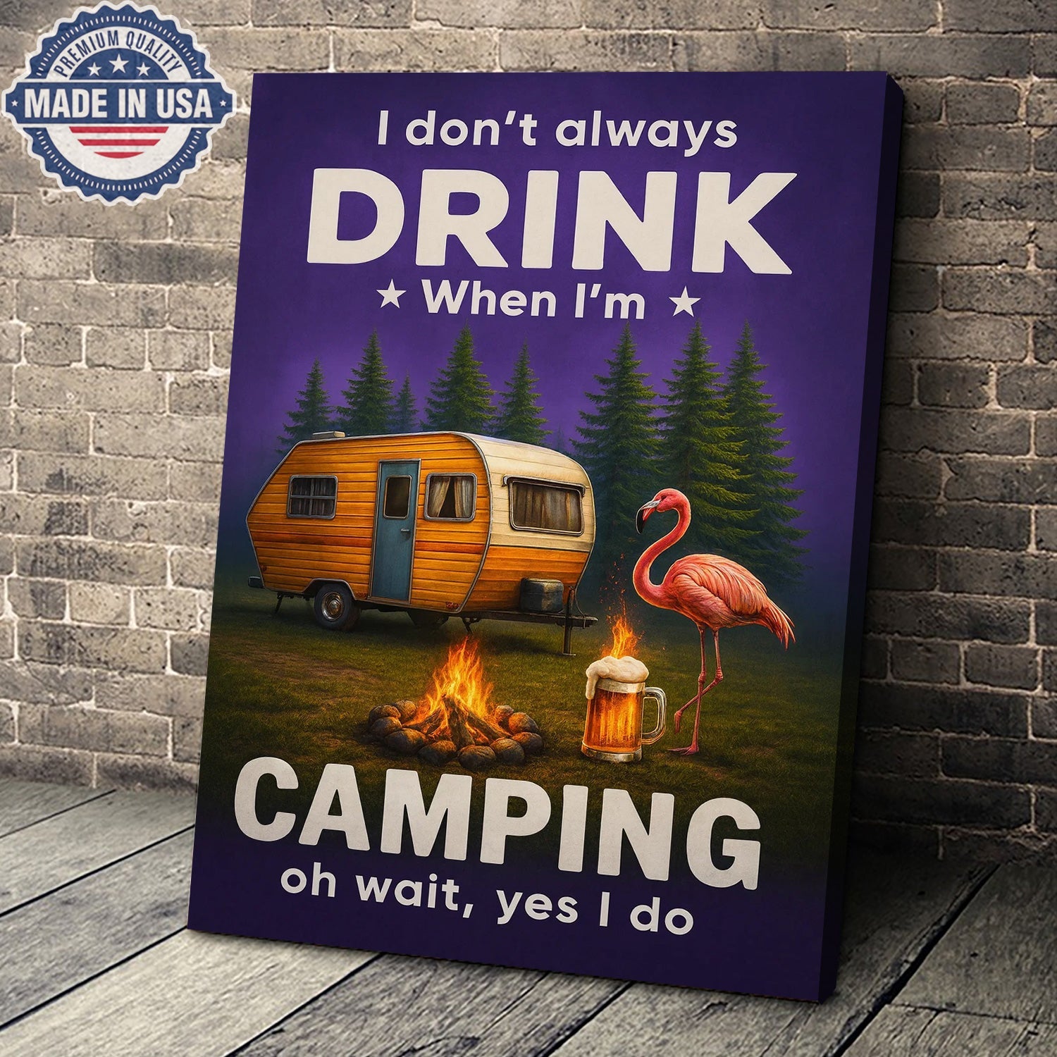 Funny Camping Drinking Canvas – “I Don’t Always Drink When I’m Camping… Oh Wait, Yes I Do” Camper Wall Art