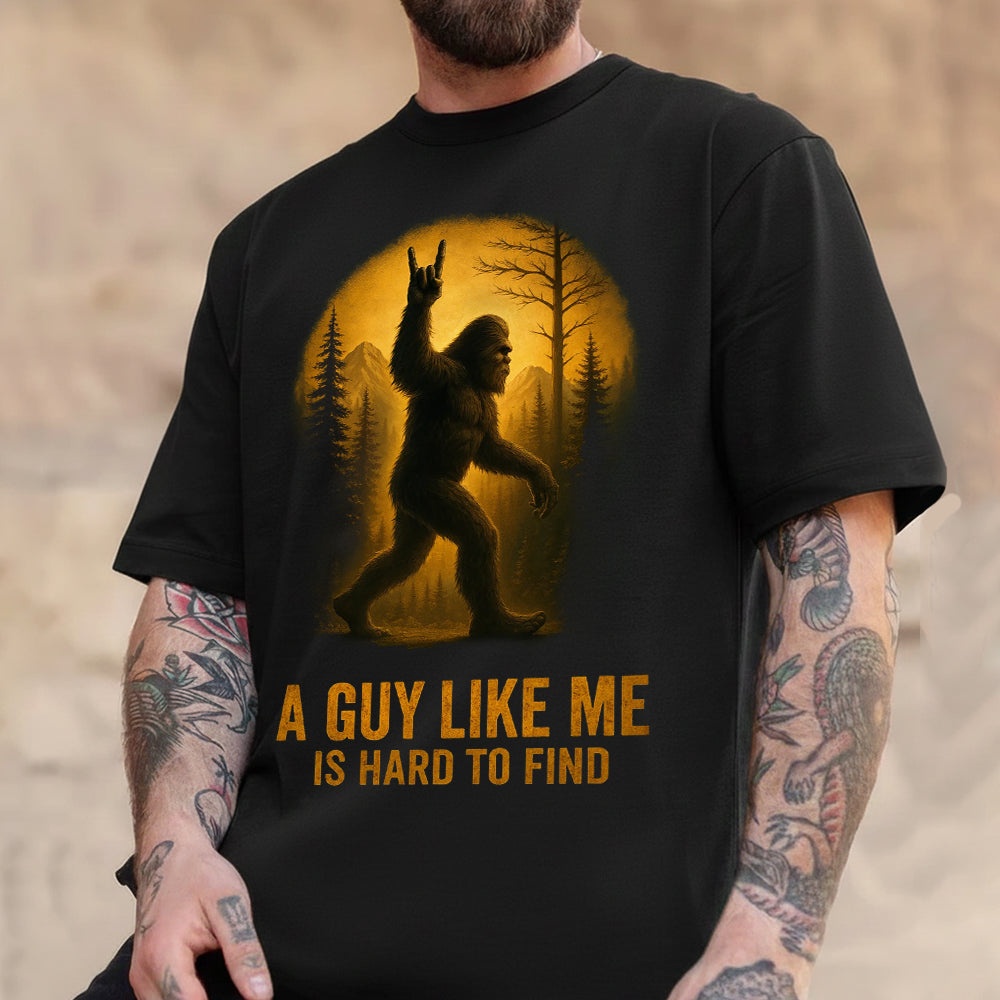 A Guy Like Me Is Hard to Find Bigfoot T-Shirt – Funny Sasquatch Forest Graphic Tee, Vintage Wilderness Humor Apparel