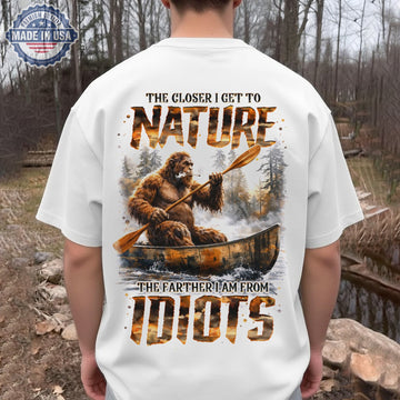 The Closer I Get To Nature Bigfoot Canoe T-Shirt, Sasquatch River Adventure Graphic Tee, Funny Anti Social Outdoor Nature Shirt