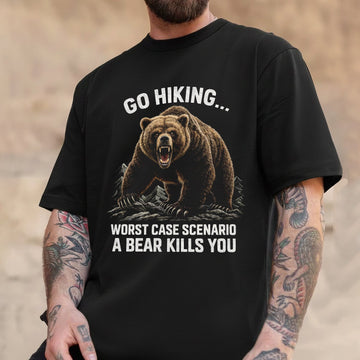 Go Hiking Worst Case Scenario Bear T-Shirt – Funny Grizzly Bear Graphic Tee, Dark Humor Outdoor Hiking Shirt