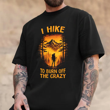 I Hike to Burn Off the Crazy T-Shirt – Funny Hiking Quote Graphic Tee, Mountain Adventure Outdoor Shirt