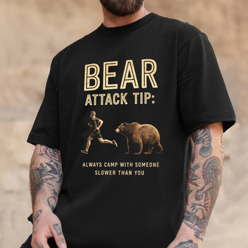 Bear Attack Tip Always Camp With Someone Slower Funny Camping T-Shirt