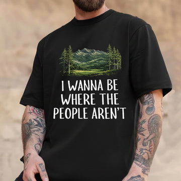 I Wanna Be Where the People Aren’t Camping Graphic T-Shirt