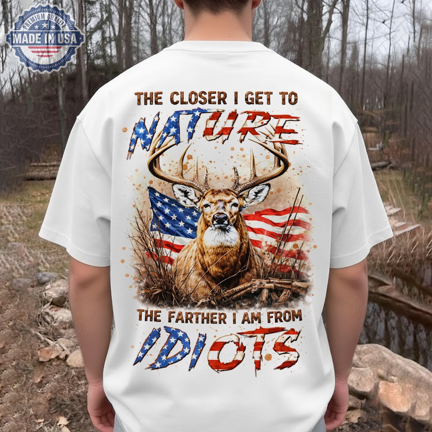 The Closer I Get to Nature T-Shirt – Patriotic Deer Hunting Graphic Shirt for Outdoorsmen, Hunters & American Wildlife Lovers
