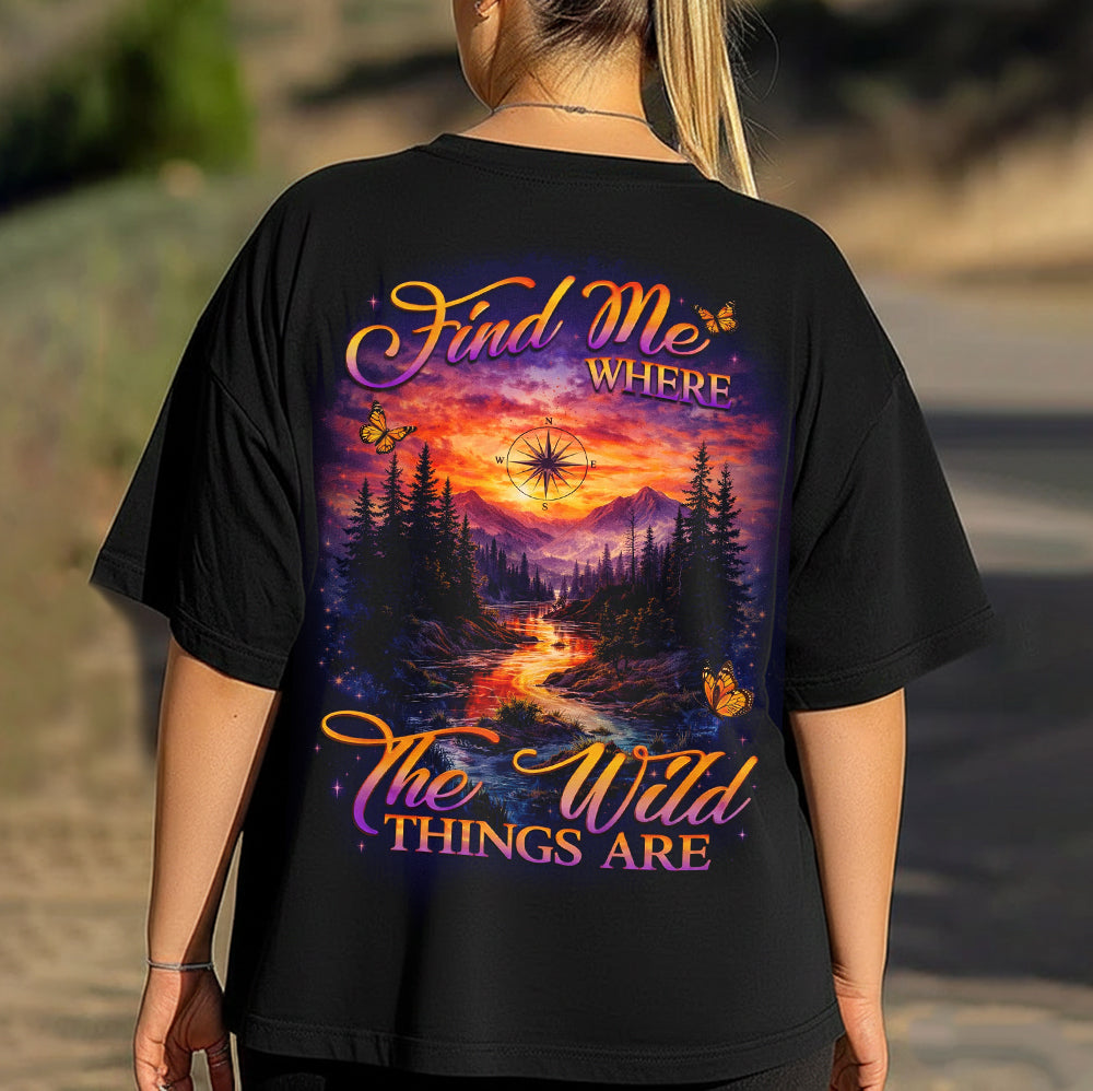 Find Me Where the Wild Things Are T-Shirt – Colorful Mountain River Landscape Graphic Tee, Boho Nature Quote Shirt, Outdoor Adventure & Wilderness Lover Apparel