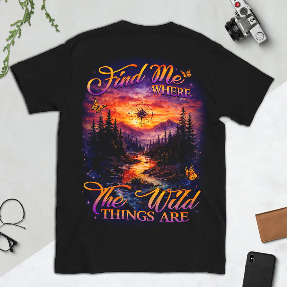 Find Me Where the Wild Things Are T-Shirt – Colorful Mountain River Landscape Graphic Tee, Boho Nature Quote Shirt, Outdoor Adventure & Wilderness Lover Apparel