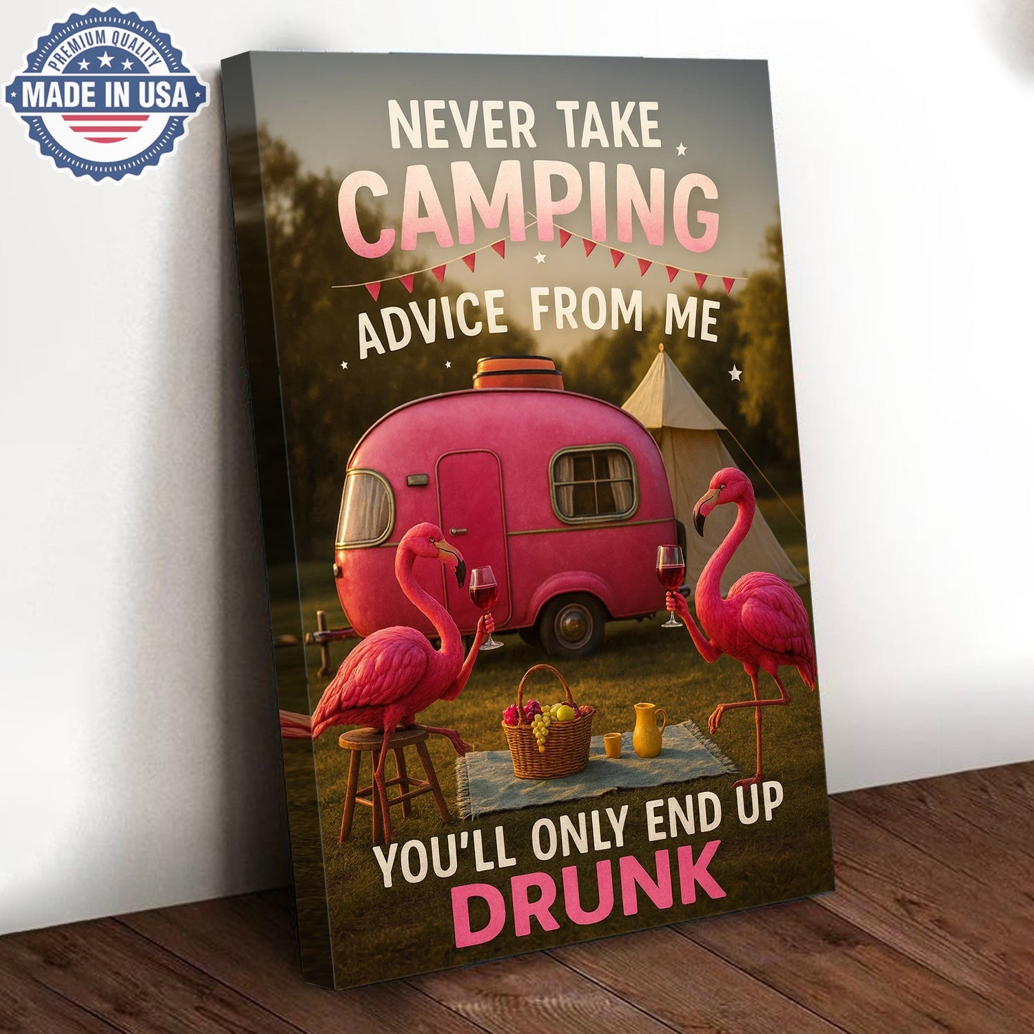 Funny Flamingo Camping Canvas – “Never Take Camping Advice From Me, You’ll Only End Up Drunk” Camper Wall Art