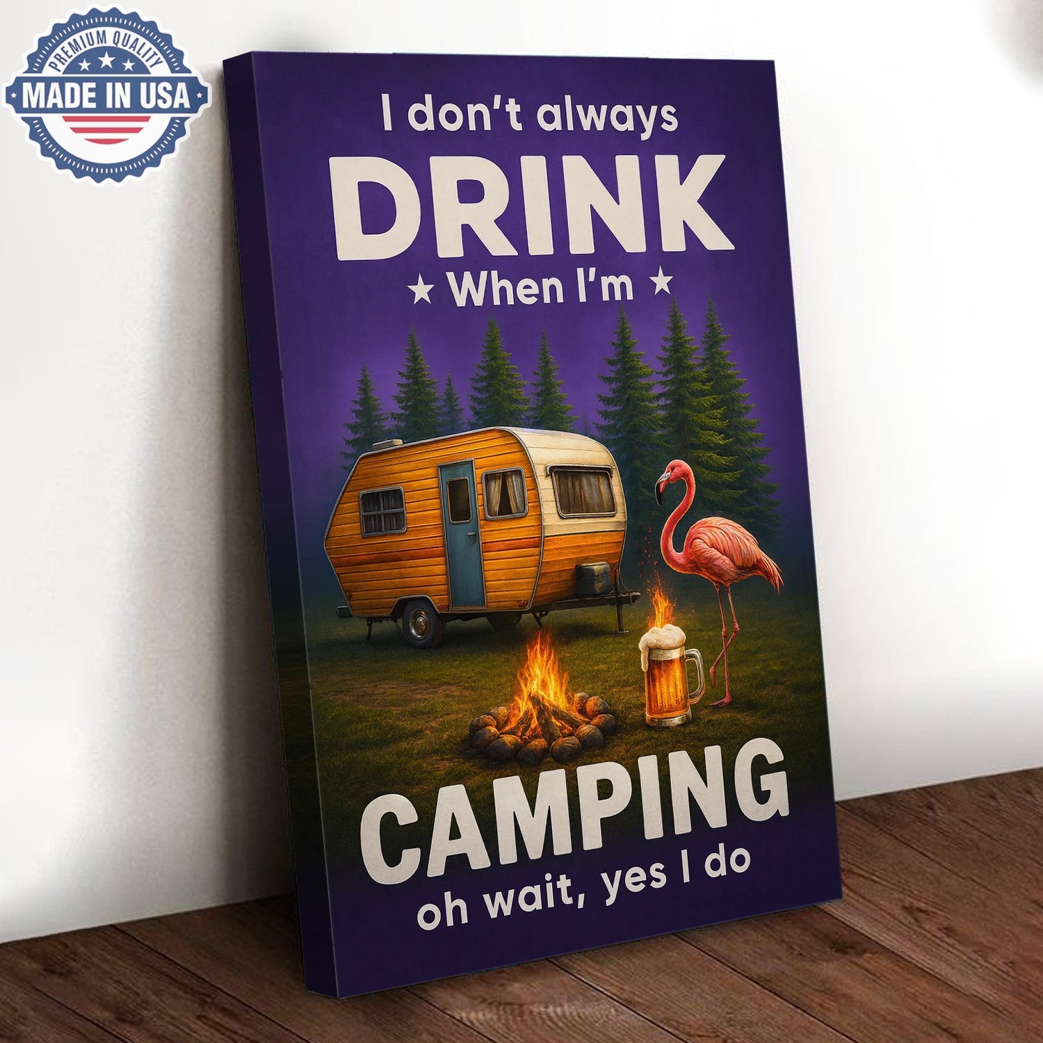 Funny Camping Drinking Canvas – “I Don’t Always Drink When I’m Camping… Oh Wait, Yes I Do” Camper Wall Art