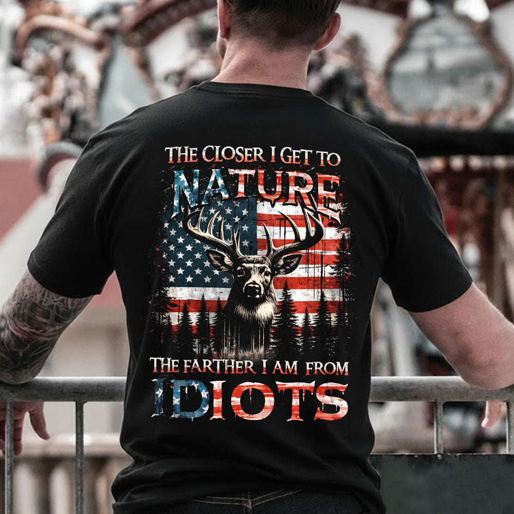 The Closer I Get to Nature T-Shirt – Funny Patriotic Deer & American Flag Graphic Shirt for Outdoor, Hunting & Nature Lovers