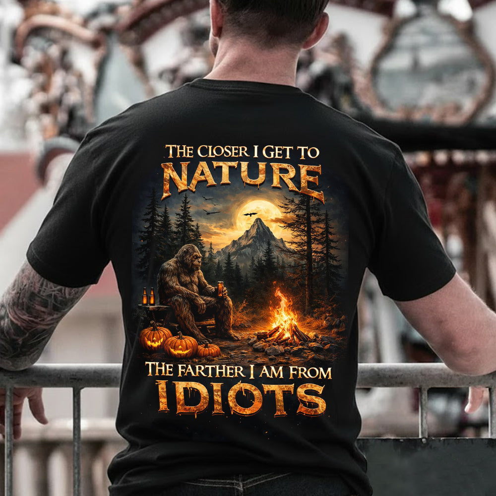 The Closer I Get to Nature T-Shirt – Bigfoot Campfire Wilderness Graphic Tee, Mountain Forest Night Scene Shirt, Outdoor Escape & Nature Lover Apparel