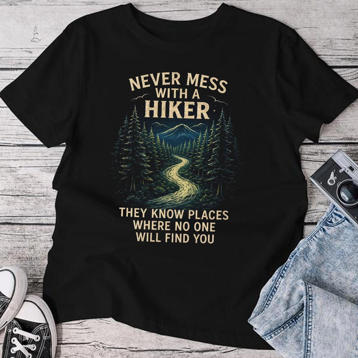 Never Mess With a Hiker T-Shirt – Funny Hiking Quote Outdoor Adventure Tee