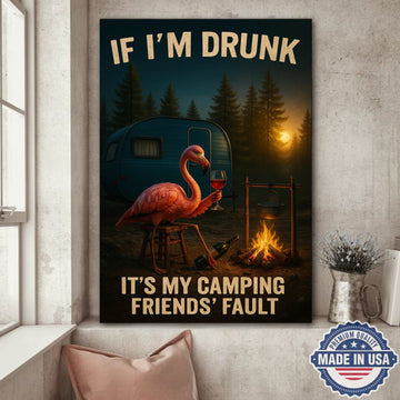 Funny Flamingo Camping Canvas – “If I’m Drunk It’s My Camping Friends’ Fault” Wall Art