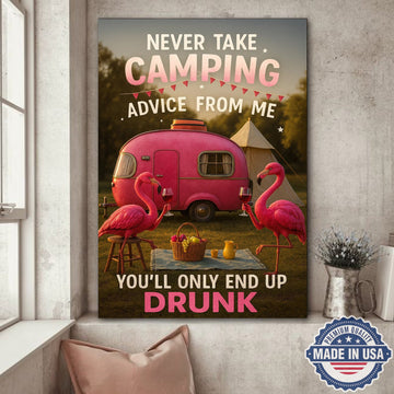 Funny Flamingo Camping Canvas – “Never Take Camping Advice From Me, You’ll Only End Up Drunk” Camper Wall Art