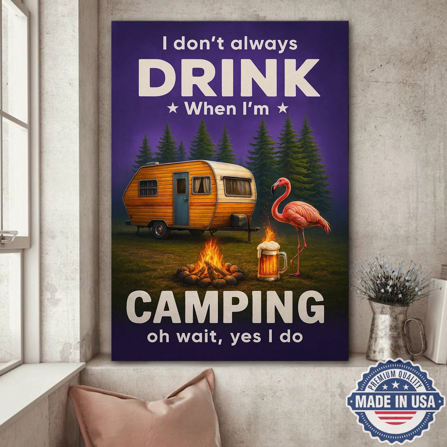 Funny Camping Drinking Canvas – “I Don’t Always Drink When I’m Camping… Oh Wait, Yes I Do” Camper Wall Art