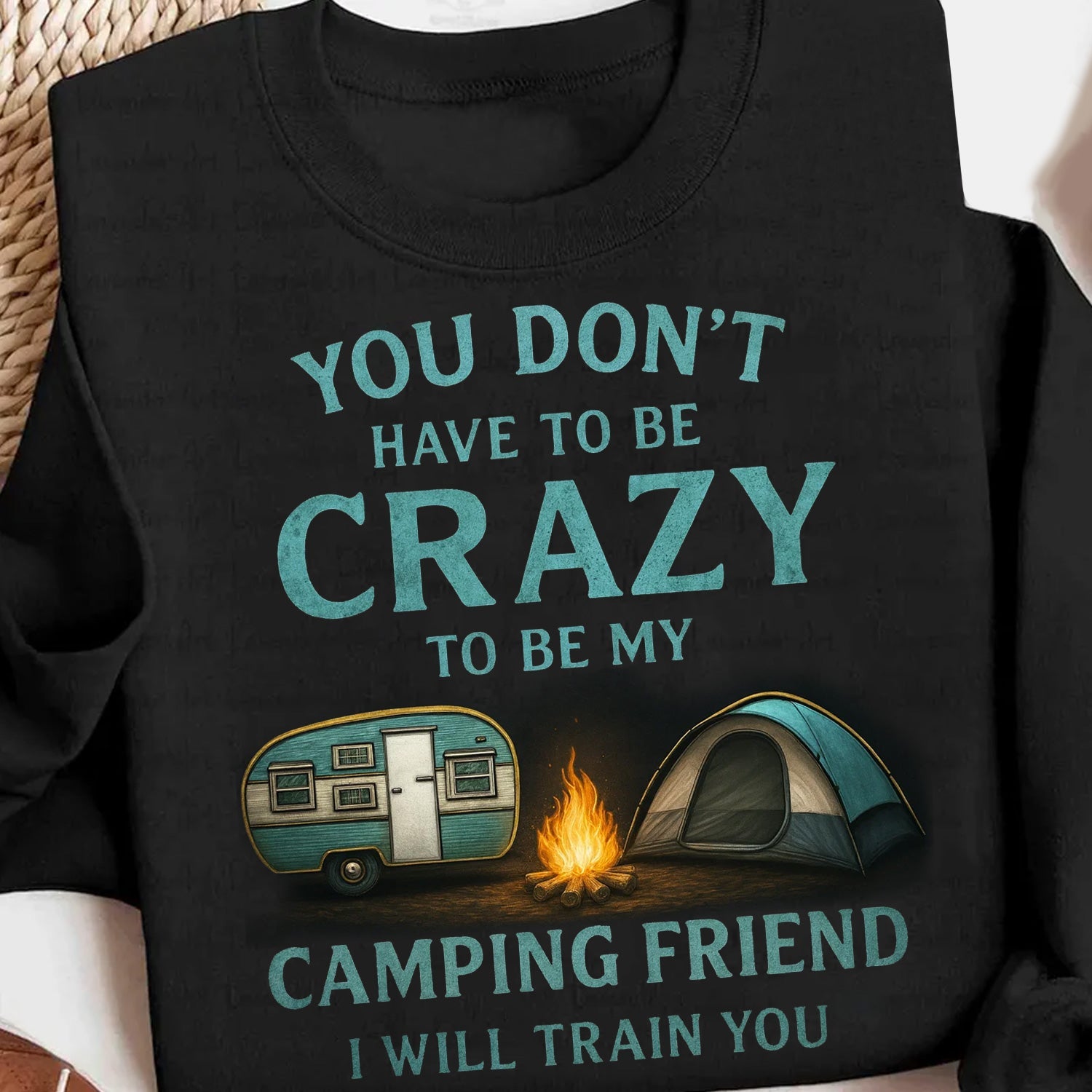 You Don’t Have to Be Crazy Camping T-Shirt – Funny Camping Friend Quote Graphic Tee with Tent & Campfire, Outdoor Humor Apparel