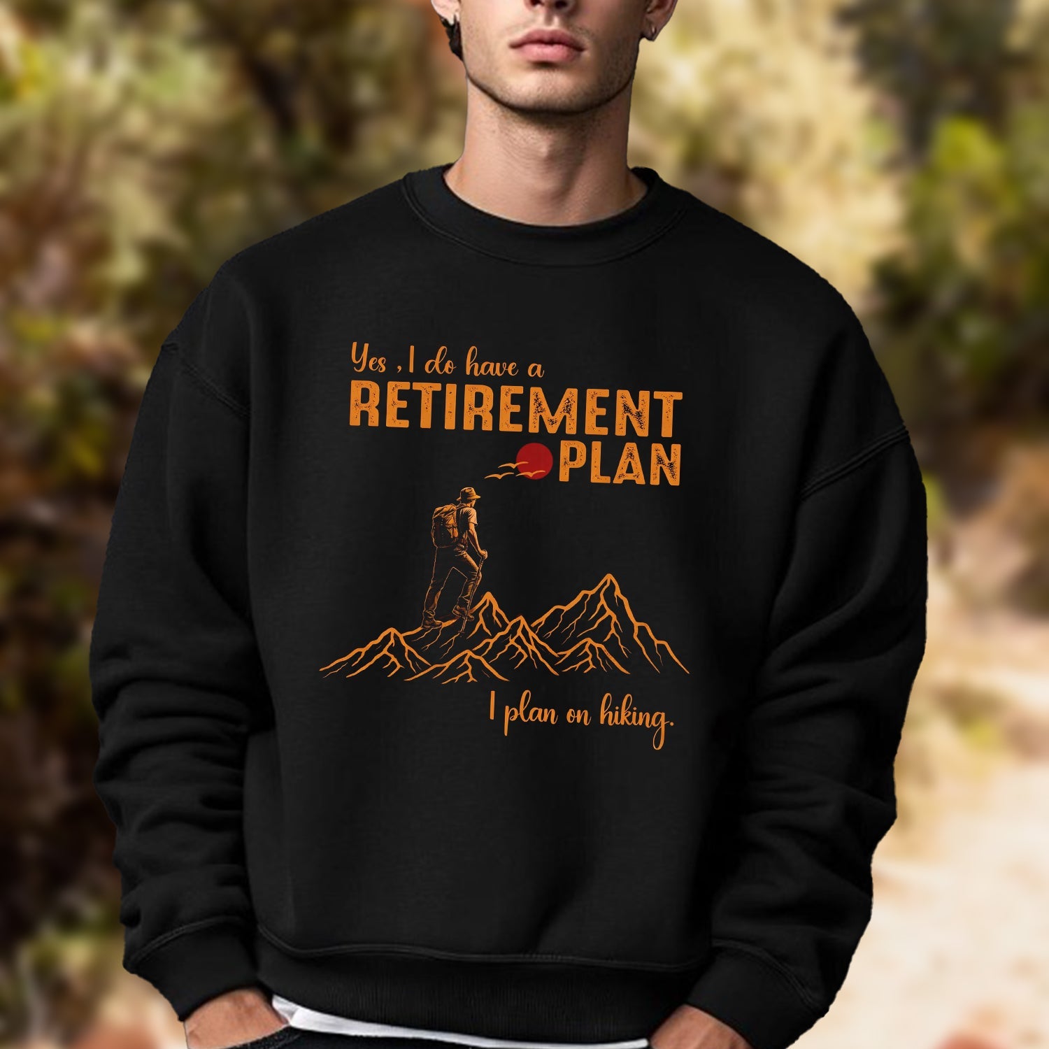 Yes I Do Have a Retirement Plan I Plan on Hiking T-Shirt