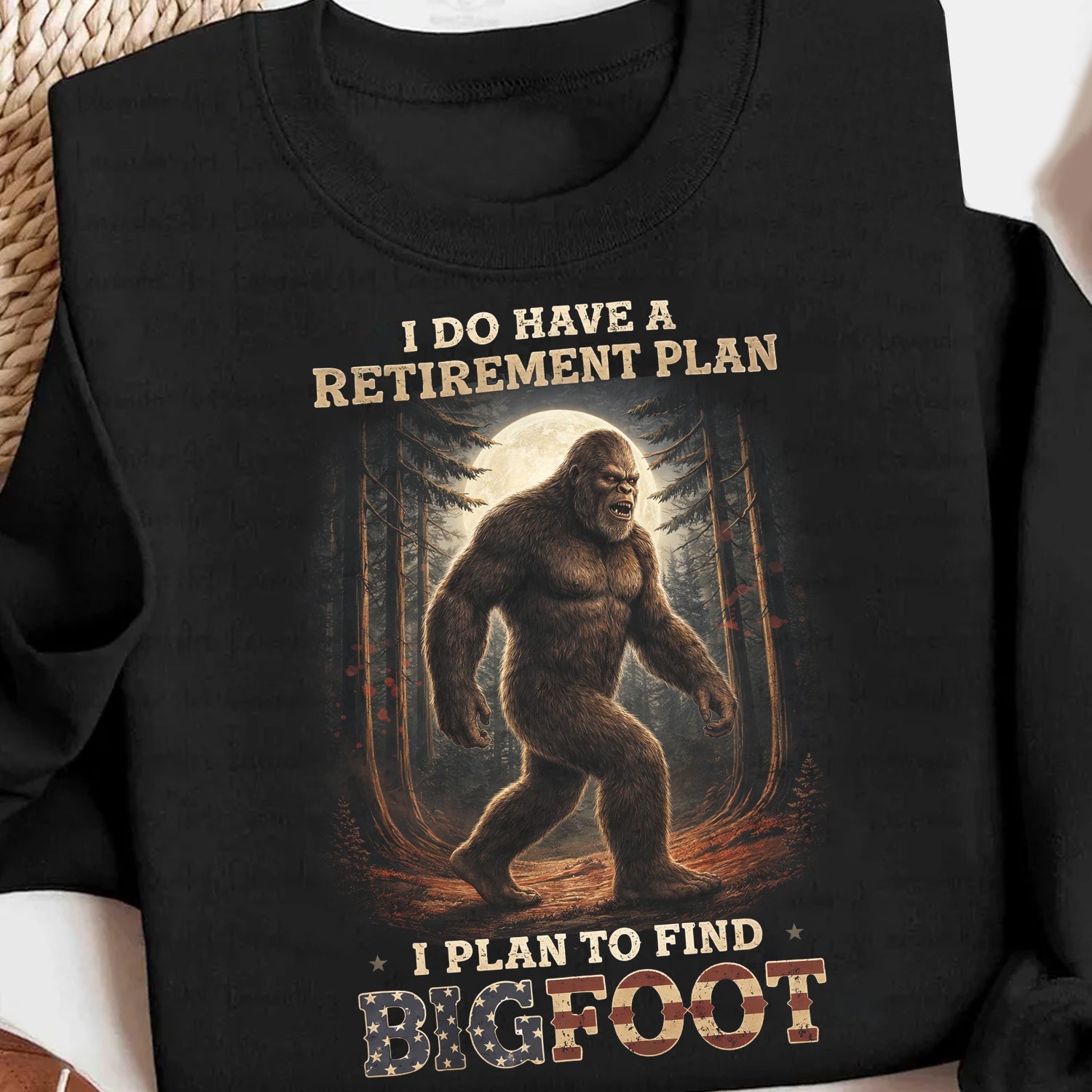 Bigfoot Retirement Plan T-Shirt – Funny Sasquatch Forest Graphic Tee, Wilderness Humor Quote Shirt, Outdoor Adventure & Cryptid Lover Apparel