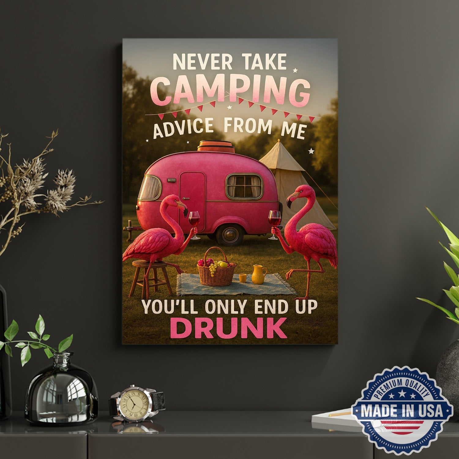 Funny Flamingo Camping Canvas – “Never Take Camping Advice From Me, You’ll Only End Up Drunk” Camper Wall Art