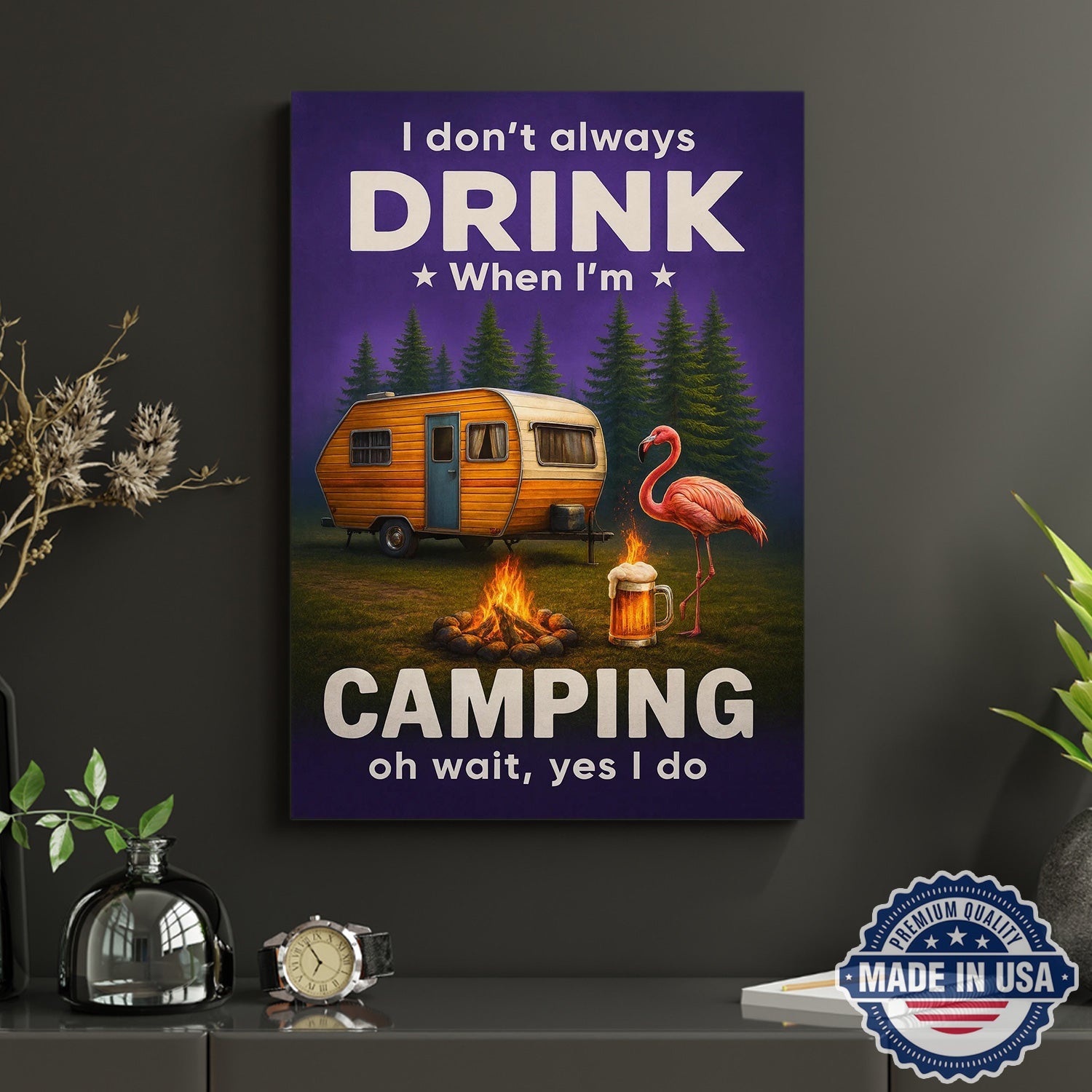 Funny Camping Drinking Canvas – “I Don’t Always Drink When I’m Camping… Oh Wait, Yes I Do” Camper Wall Art