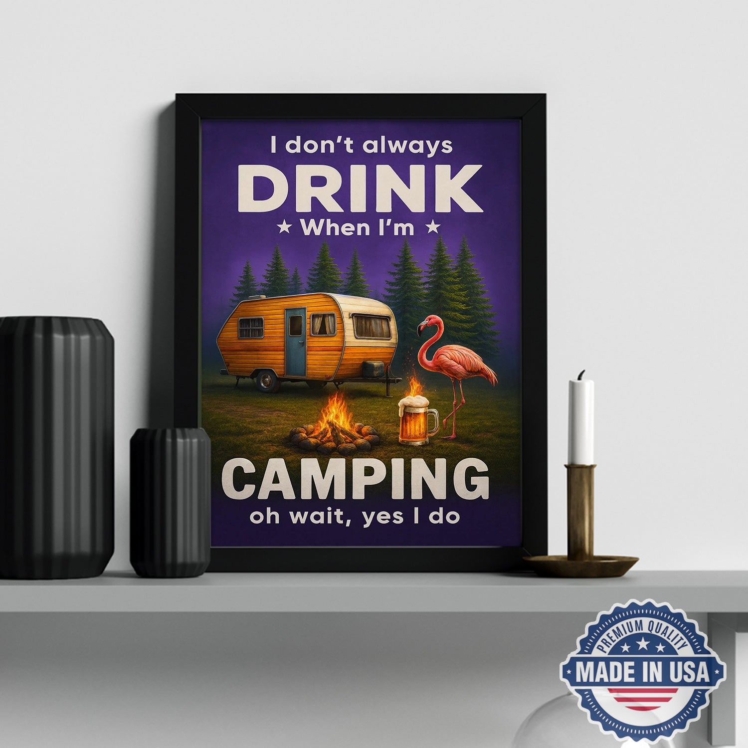 Funny Camping Drinking Canvas – “I Don’t Always Drink When I’m Camping… Oh Wait, Yes I Do” Camper Wall Art