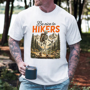 Be Nice to Hikers Shirt - Funny Hiking Skeleton Gift for Campers Outdoor Lovers Trail Humor Tee