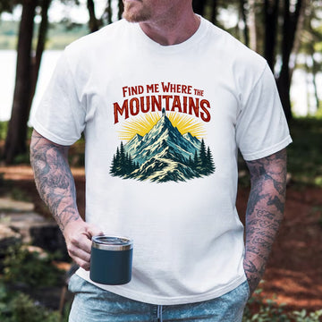 Find Me Where The Mountains T-Shirt – Vintage Mountain Graphic Tee, Hiking Nature Lover Shirt
