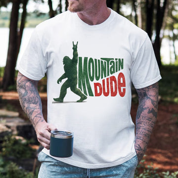 Mountain Dude T Shirt – Funny Bigfoot Hiking Camping Tee for Men, Outdoor Adventure Shirt